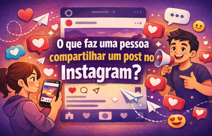 O que faz uma pessoa compartilhar um post no Instagram?